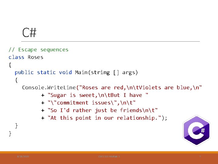 C# // Escape sequences class Roses { public static void Main(string [] args) {