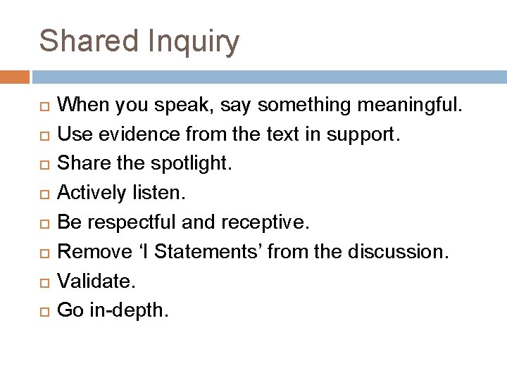 Shared Inquiry When you speak, say something meaningful. Use evidence from the text in