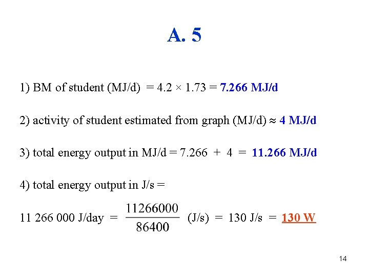 A. 5 1) BM of student (MJ/d) = 4. 2 × 1. 73 =