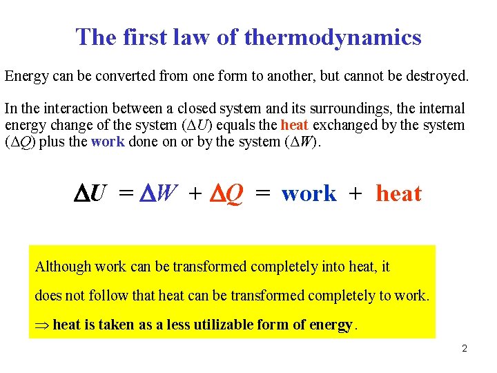 The first law of thermodynamics Energy can be converted from one form to another,