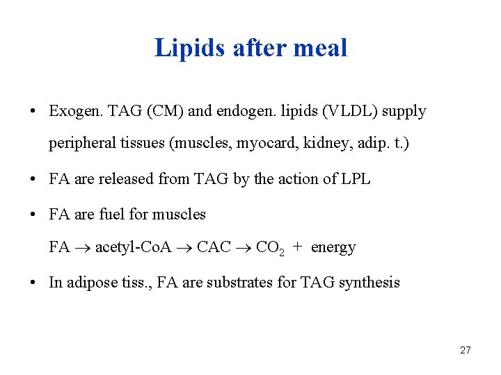 Lipids after meal • Exogen. TAG (CM) and endogen. lipids (VLDL) supply peripheral tissues