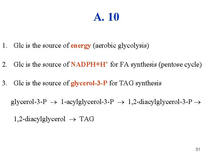 A. 10 1. Glc is the source of energy (aerobic glycolysis) 2. Glc is