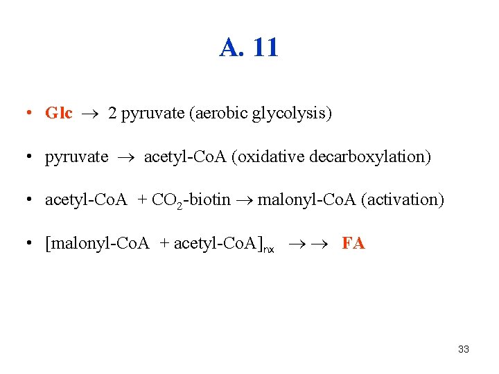 A. 11 • Glc 2 pyruvate (aerobic glycolysis) • pyruvate acetyl-Co. A (oxidative decarboxylation)