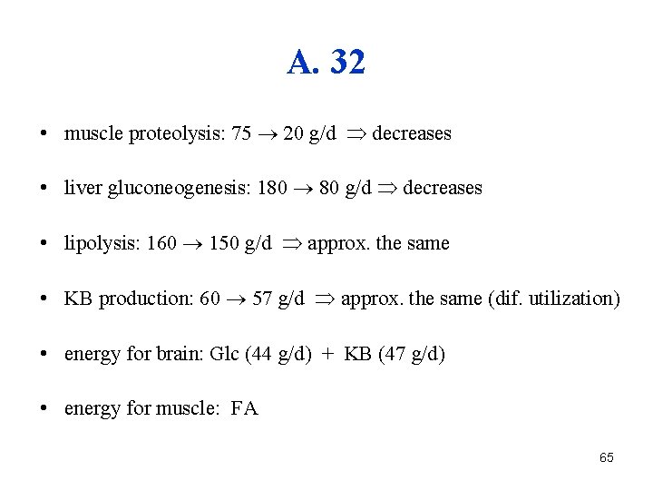 A. 32 • muscle proteolysis: 75 20 g/d decreases • liver gluconeogenesis: 180 80