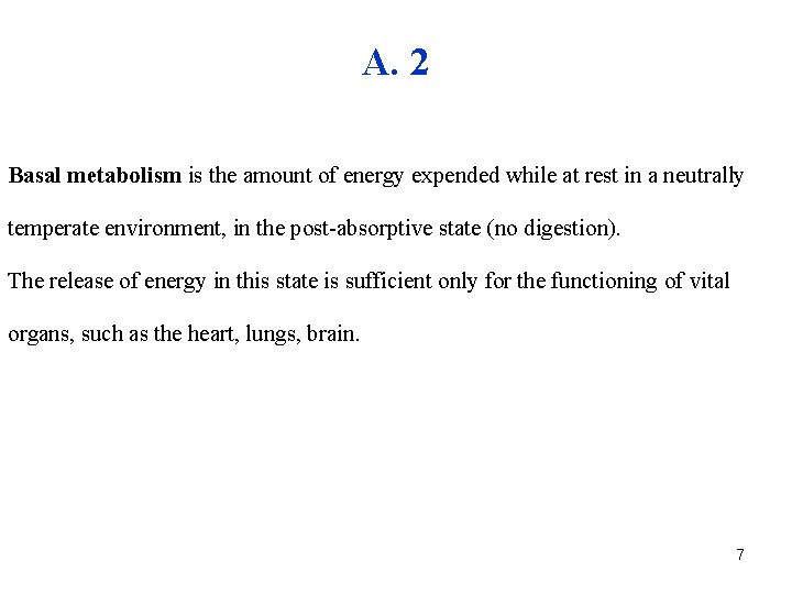 A. 2 Basal metabolism is the amount of energy expended while at rest in