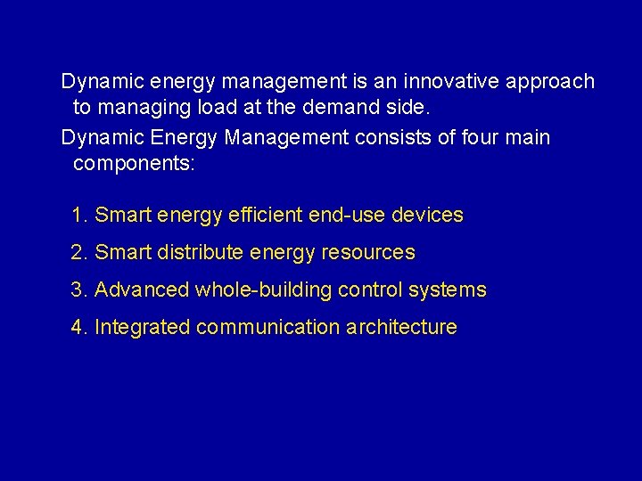 Dynamic energy management is an innovative approach to managing load at the demand side.