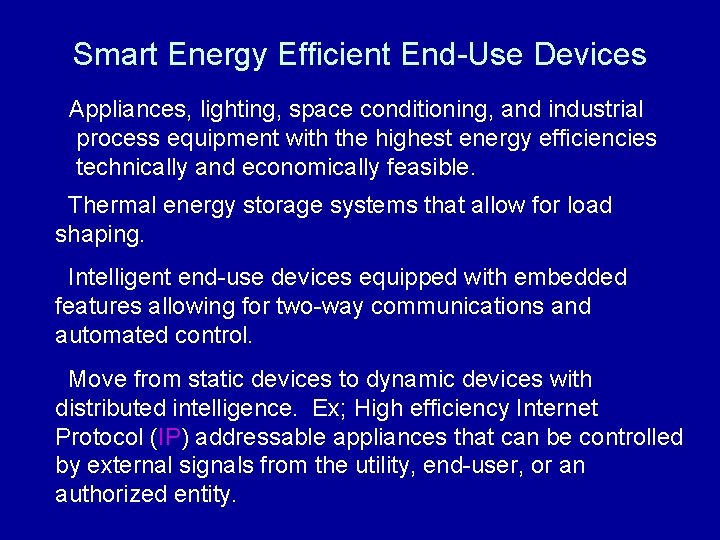 Smart Energy Efficient End-Use Devices Appliances, lighting, space conditioning, and industrial process equipment with