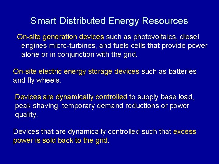 Smart Distributed Energy Resources On-site generation devices such as photovoltaics, diesel engines micro-turbines, and