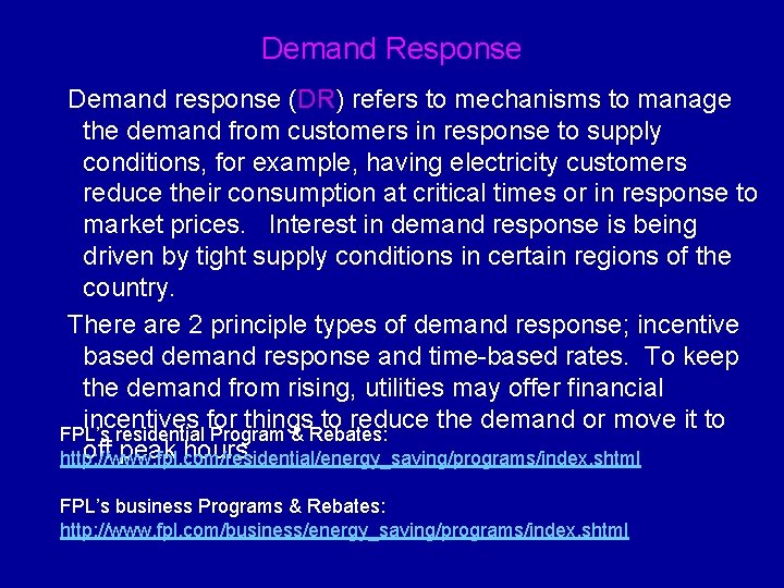 Demand Response Demand response (DR) refers to mechanisms to manage the demand from customers