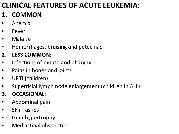 CLINICAL FEATURES OF ACUTE LEUKEMIA: 1. COMMON • • 2. • • 3. •