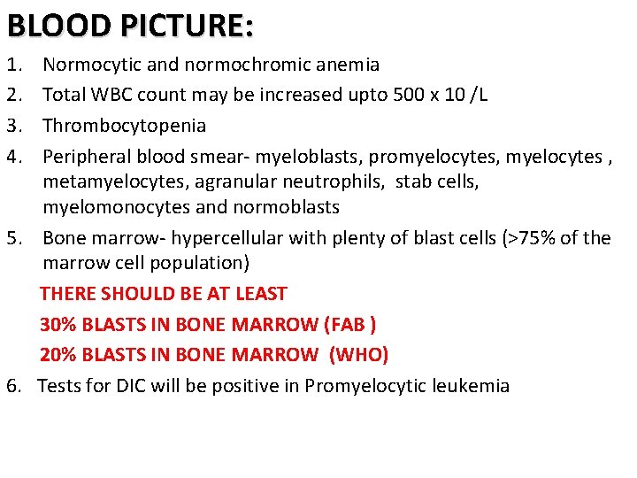 BLOOD PICTURE: 1. 2. 3. 4. Normocytic and normochromic anemia Total WBC count may