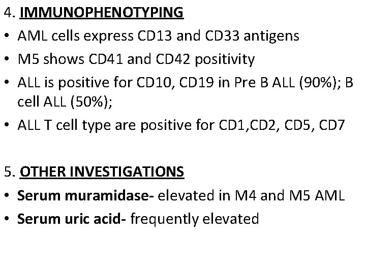 4. IMMUNOPHENOTYPING • AML cells express CD 13 and CD 33 antigens • M
