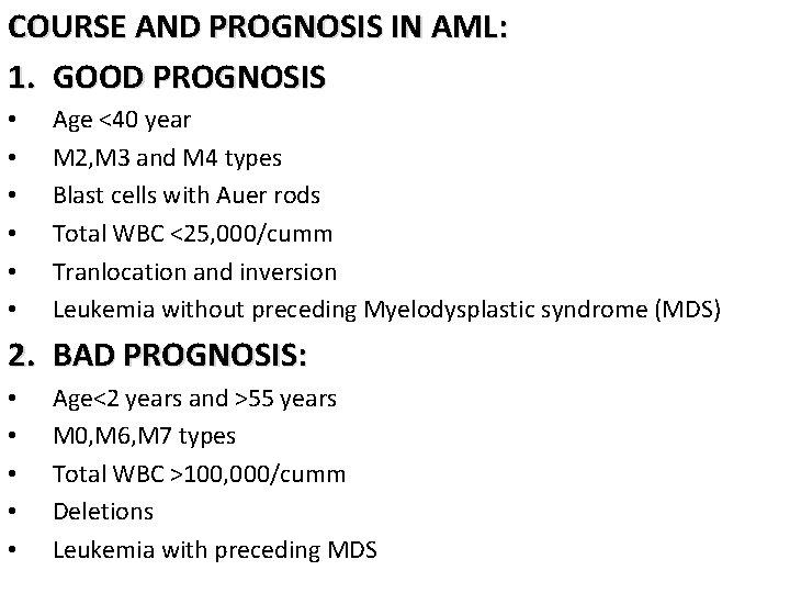 COURSE AND PROGNOSIS IN AML: 1. GOOD PROGNOSIS • • • Age <40 year