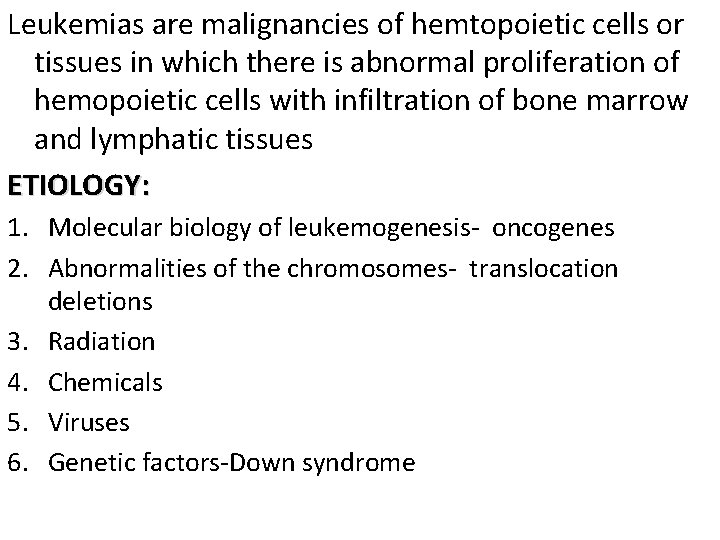 Leukemias are malignancies of hemtopoietic cells or tissues in which there is abnormal proliferation