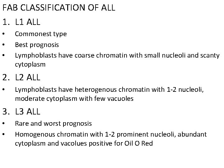 FAB CLASSIFICATION OF ALL 1. L 1 ALL • • • Commonest type Best