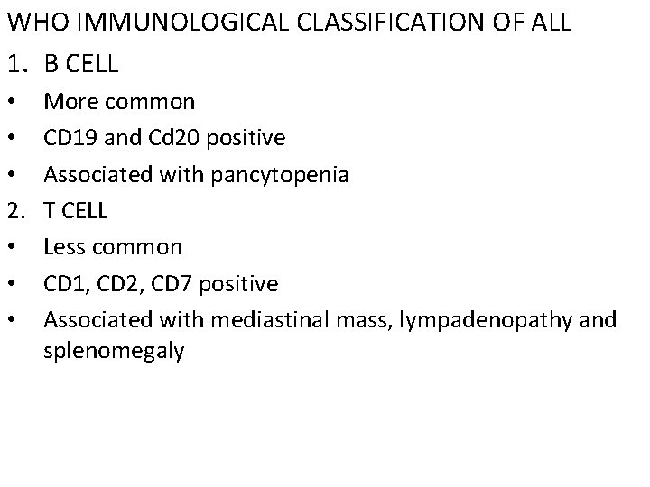 WHO IMMUNOLOGICAL CLASSIFICATION OF ALL 1. B CELL • • • 2. • •