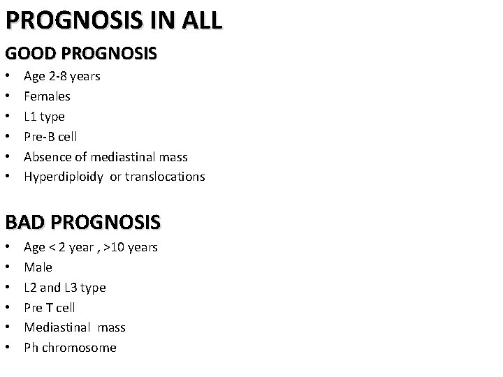 PROGNOSIS IN ALL GOOD PROGNOSIS • • • Age 2 -8 years Females L