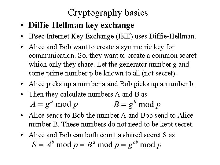 Cryptography basics • Diffie-Hellman key exchange • IPsec Internet Key Exchange (IKE) uses Diffie-Hellman.