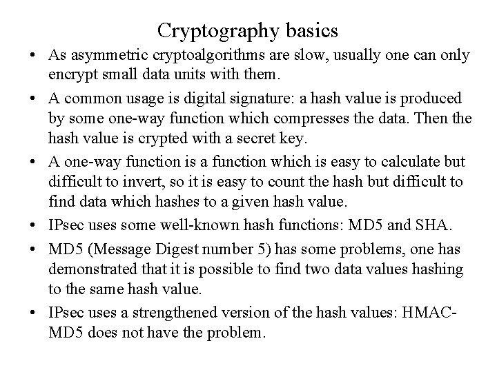 Cryptography basics • As asymmetric cryptoalgorithms are slow, usually one can only encrypt small