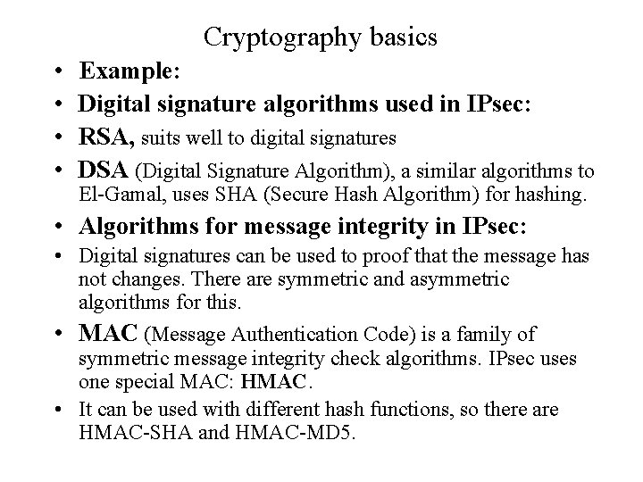 Cryptography basics • • Example: Digital signature algorithms used in IPsec: RSA, suits well