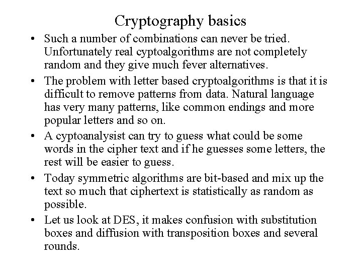 Cryptography basics • Such a number of combinations can never be tried. Unfortunately real