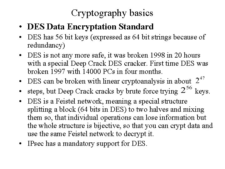 Cryptography basics • DES Data Encryptation Standard • DES has 56 bit keys (expressed