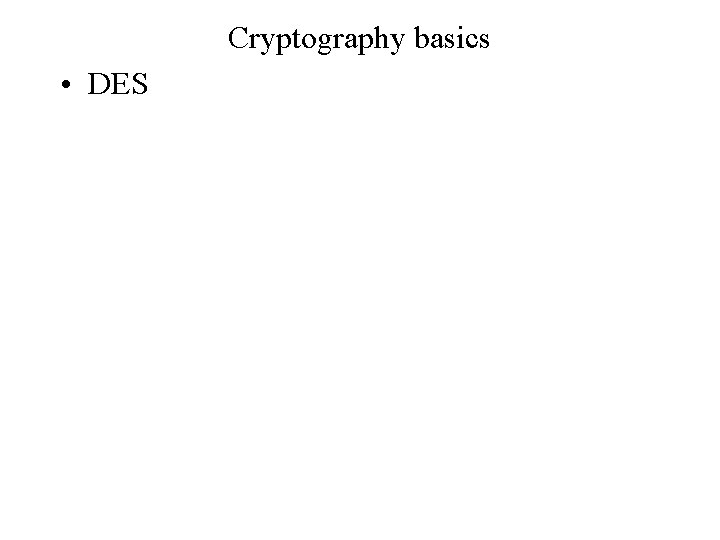 Cryptography basics • DES 