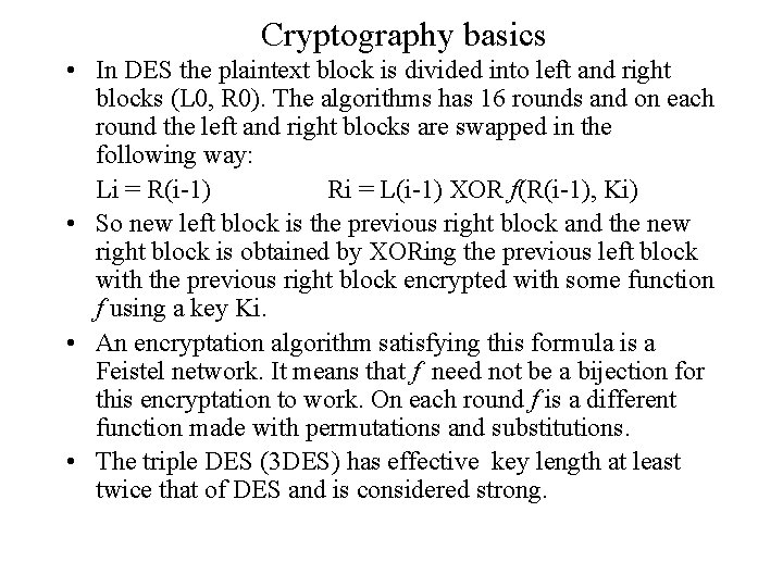 Cryptography basics • In DES the plaintext block is divided into left and right