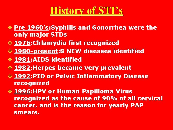 History of STI’s v Pre 1960's: Syphilis and Gonorrhea were the only major STDs