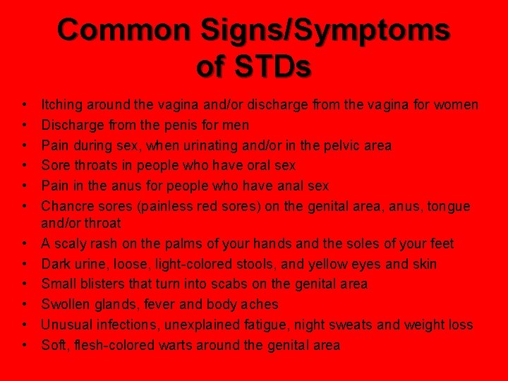 Common Signs/Symptoms of STDs • • • Itching around the vagina and/or discharge from