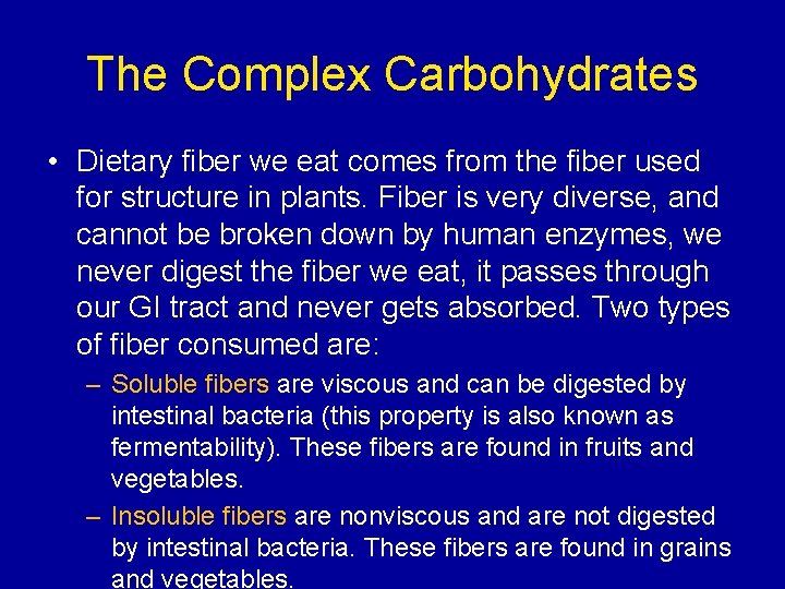 The Complex Carbohydrates • Dietary fiber we eat comes from the fiber used for