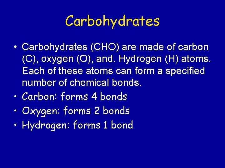Carbohydrates • Carbohydrates (CHO) are made of carbon (C), oxygen (O), and. Hydrogen (H)