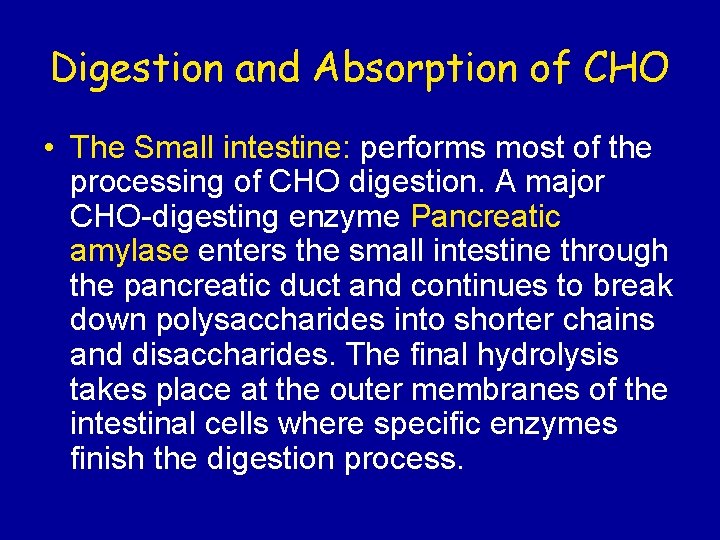 Digestion and Absorption of CHO • The Small intestine: performs most of the processing