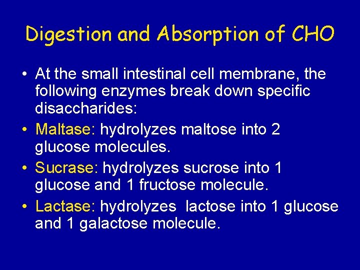 Digestion and Absorption of CHO • At the small intestinal cell membrane, the following