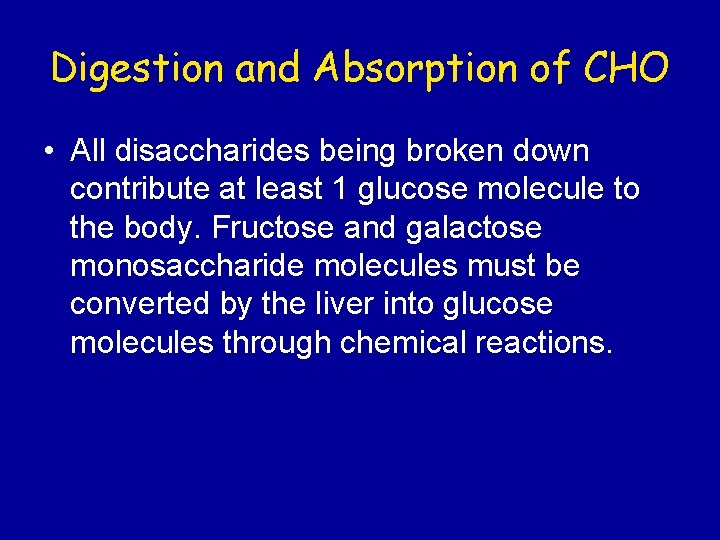 Digestion and Absorption of CHO • All disaccharides being broken down contribute at least