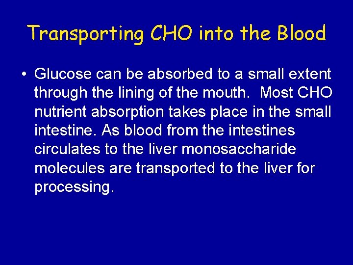 Transporting CHO into the Blood • Glucose can be absorbed to a small extent