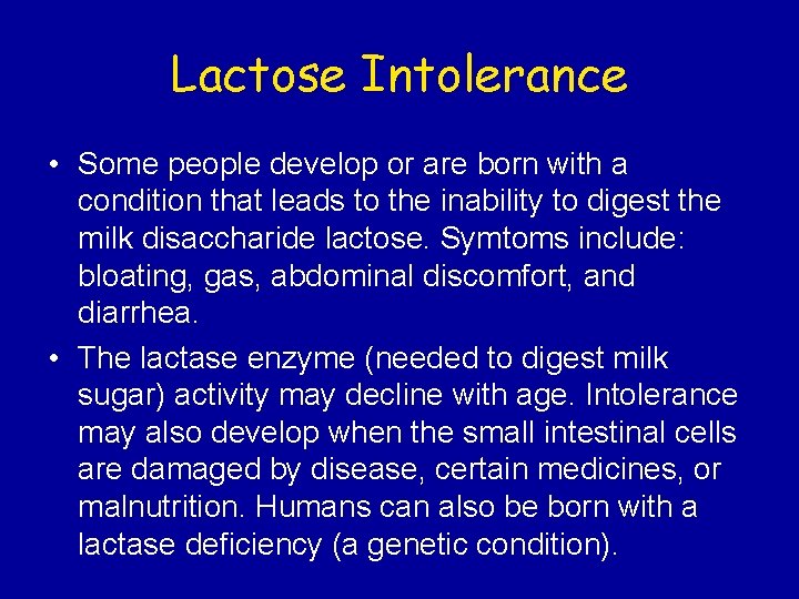 Lactose Intolerance • Some people develop or are born with a condition that leads