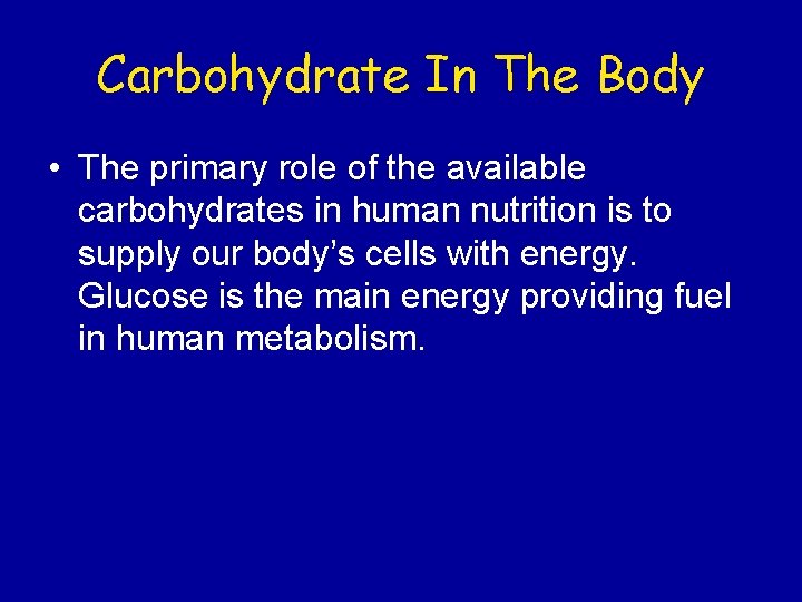 Carbohydrate In The Body • The primary role of the available carbohydrates in human