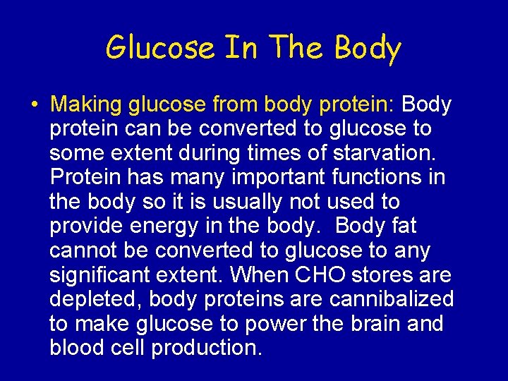 Glucose In The Body • Making glucose from body protein: Body protein can be