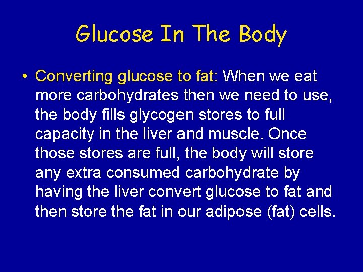 Glucose In The Body • Converting glucose to fat: When we eat more carbohydrates