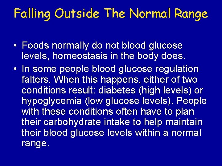 Falling Outside The Normal Range • Foods normally do not blood glucose levels, homeostasis