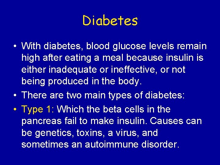 Diabetes • With diabetes, blood glucose levels remain high after eating a meal because