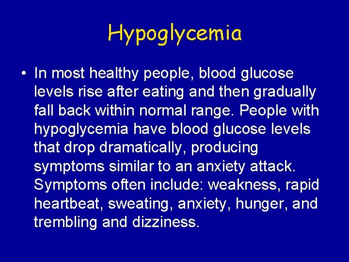 Hypoglycemia • In most healthy people, blood glucose levels rise after eating and then