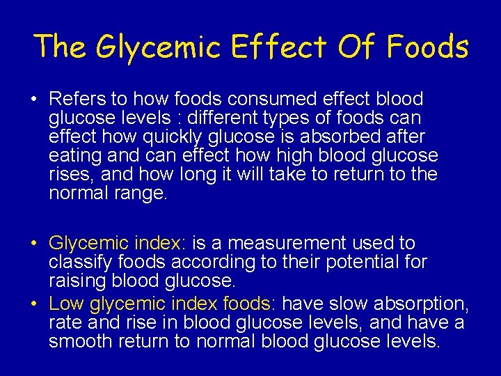 The Glycemic Effect Of Foods • Refers to how foods consumed effect blood glucose
