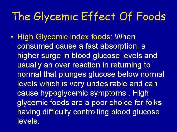 The Glycemic Effect Of Foods • High Glycemic index foods: When consumed cause a