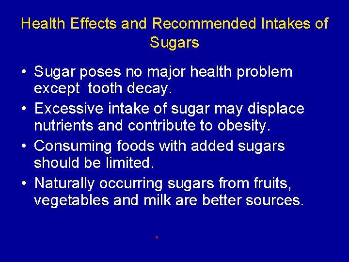 Health Effects and Recommended Intakes of Sugars • Sugar poses no major health problem