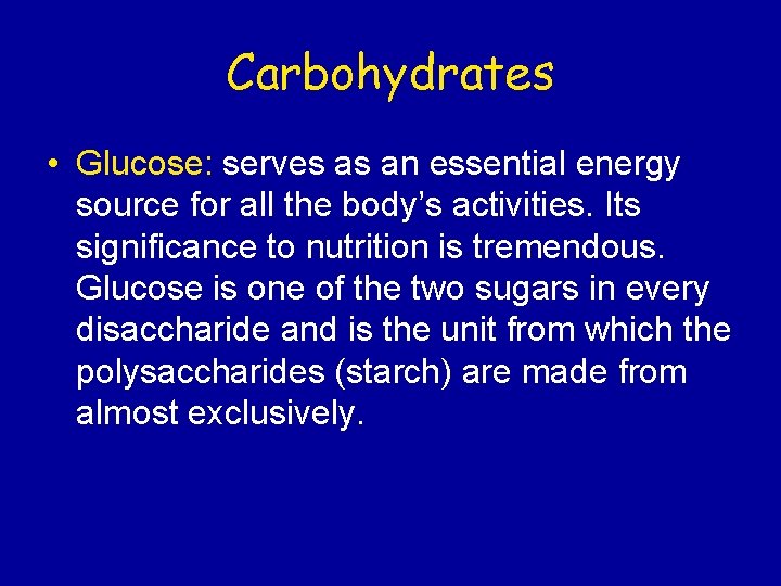 Carbohydrates • Glucose: serves as an essential energy source for all the body’s activities.