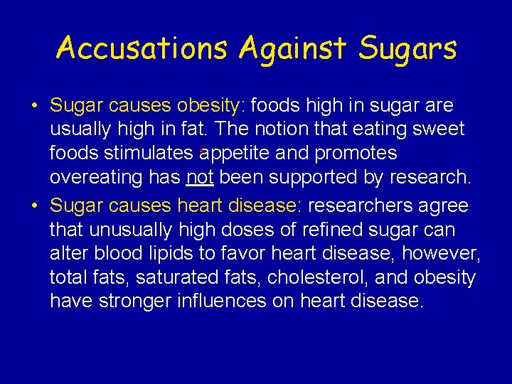 Accusations Against Sugars • Sugar causes obesity: foods high in sugar are usually high