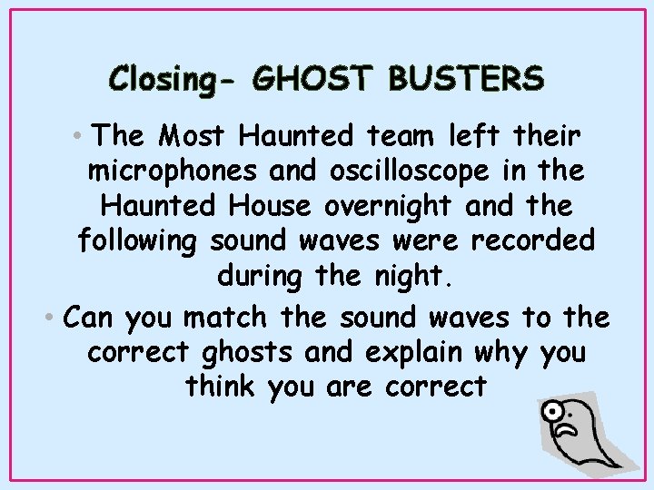 Closing- GHOST BUSTERS • The Most Haunted team left their microphones and oscilloscope in Closing- GHOST BUSTERS • The Most Haunted team left their microphones and oscilloscope in