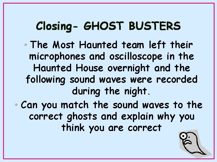 Closing- GHOST BUSTERS • The Most Haunted team left their microphones and oscilloscope in